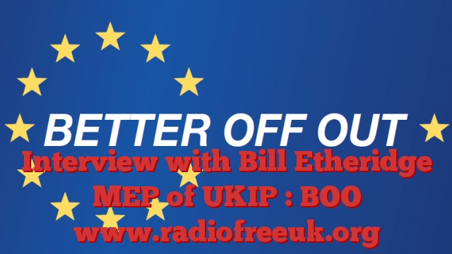 Interview with Bill Etheridge MEP of UKIP : BOO