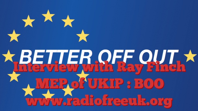Interview with Ray Finch MEP of UKIP : BOO