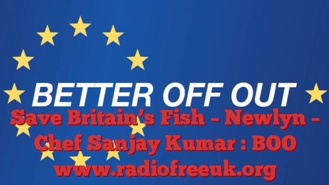 Save Britain’s Fish – Newlyn – Chef Sanjay Kumar : BOO