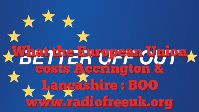 What the European Union costs Accrington & Lancashire : BOO