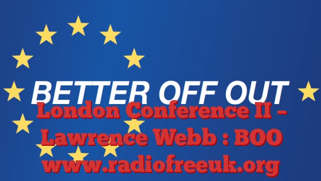 London Conference II – Lawrence Webb : BOO
