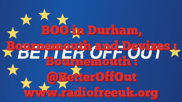 BOO in Durham, Bournemouth and Devizes : Bournemouth : @BetterOffOut