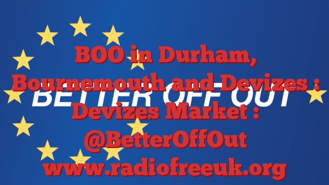 BOO in Durham, Bournemouth and Devizes : Devizes Market : @BetterOffOut